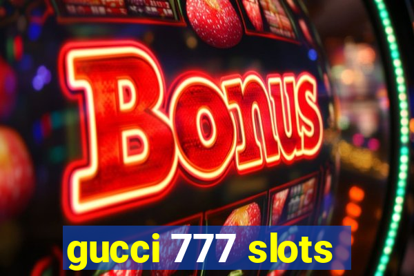 gucci 777 slots